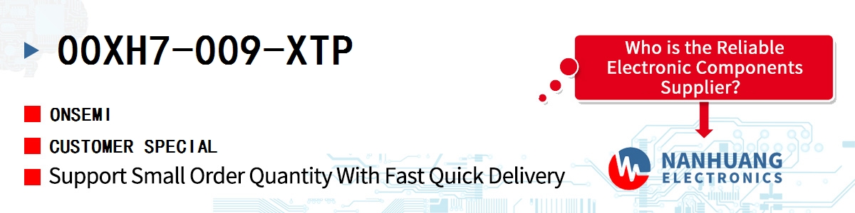 00XH7-009-XTP onsemi CUSTOMER SPECIAL