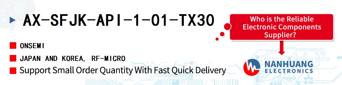 AX-SFJK-API-1-01-TX30 onsemi JAPAN AND KOREA, RF-MICRO